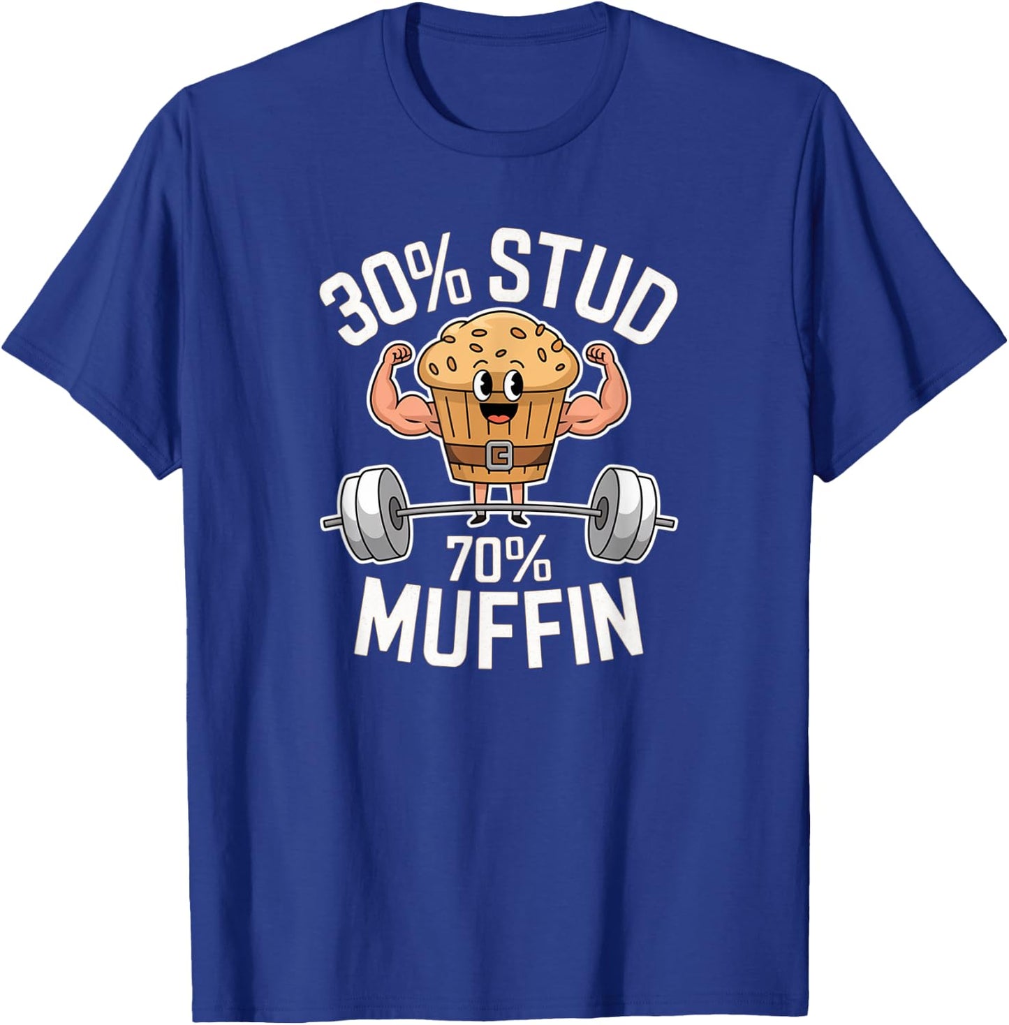 30% Stud 70% Muffin - 30 Percent Stud 70 Percent Muffin T-Shirt - T-Shirt | Royal