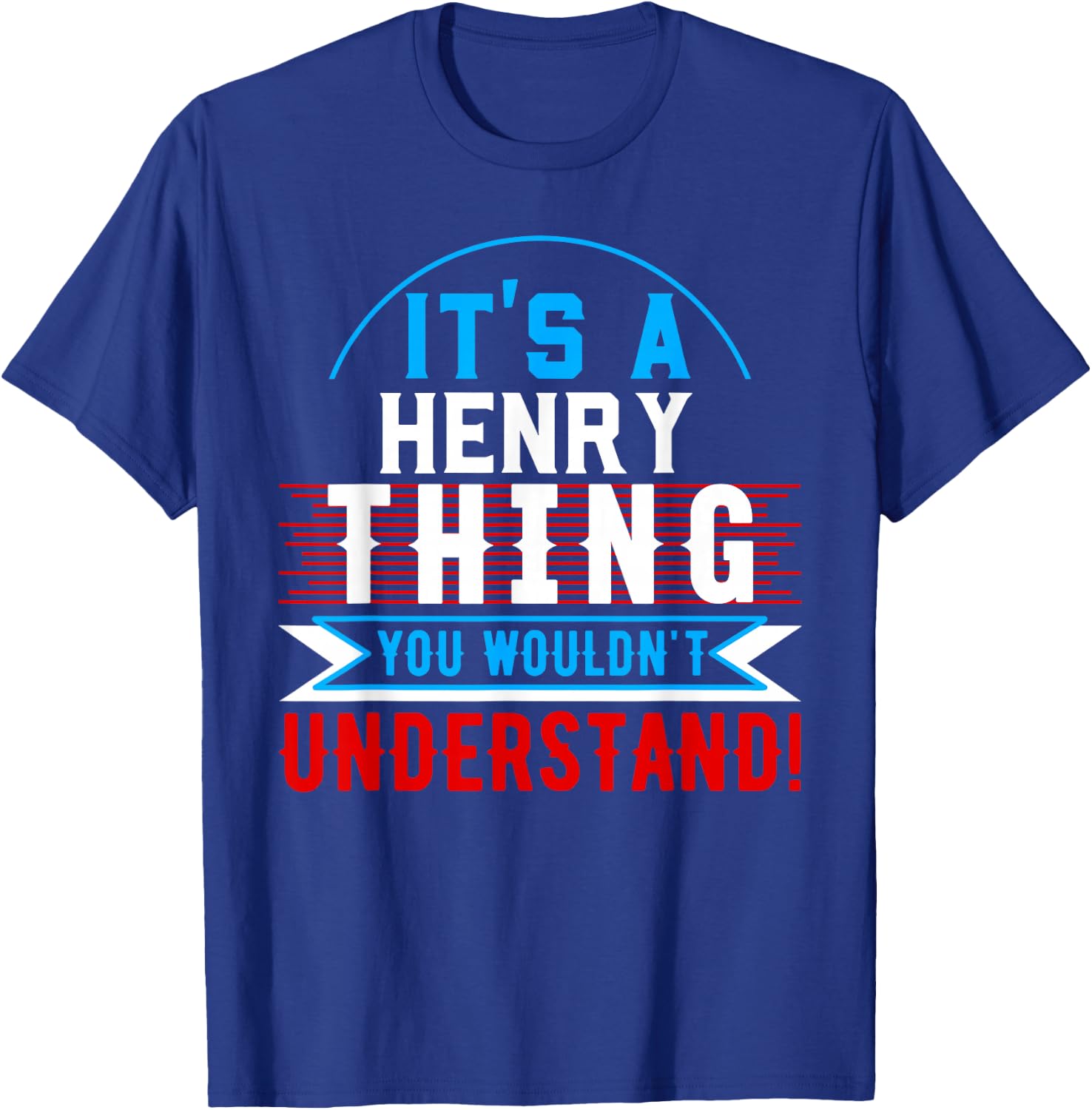 It's A HENRY Thing You Wouldn't Understand HENRY T-Shirt - T-Shirt | Royal