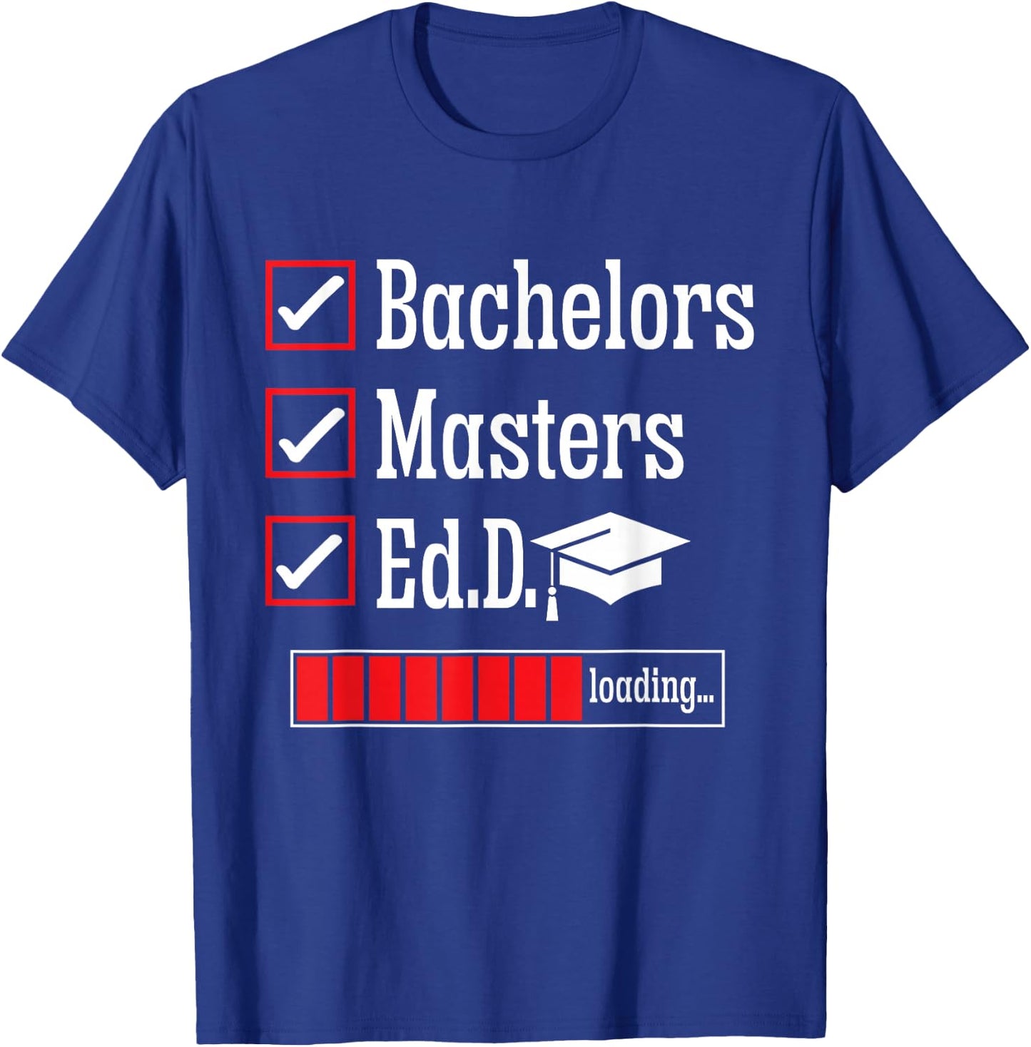 Ed.D. Doctorate Graduation Loading Doctor of Education T-Shirt - T-Shirt | Royal