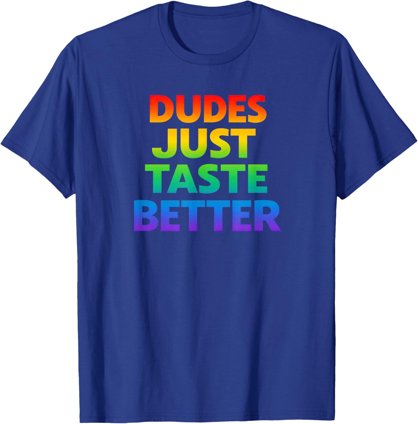 Gay Dudes Just Taste Better Rainbow Pride Flag LGBTQ T-Shirt - T-Shirt | Royal