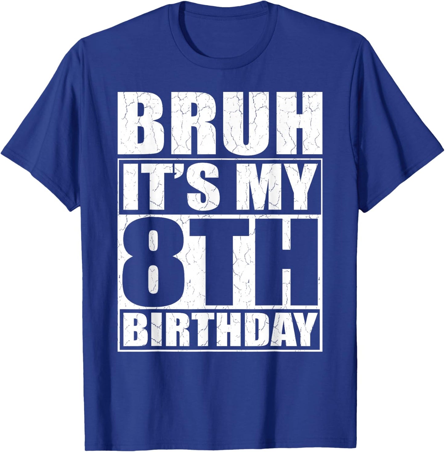 Bruh It's My 8th Birthday 8yr I'm 8 Year Old Birthday Gift T-Shirt - T-Shirt | Royal