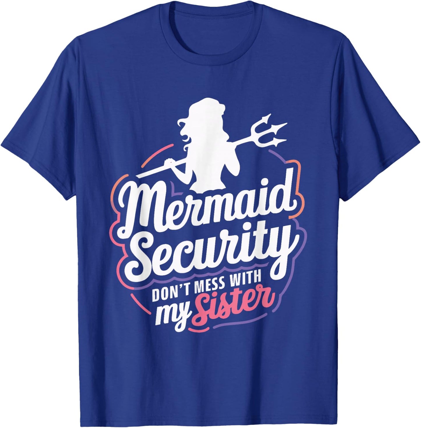 Mermaid Security Don't Mess With My Mermaid T-Shirt - T-Shirt | Royal