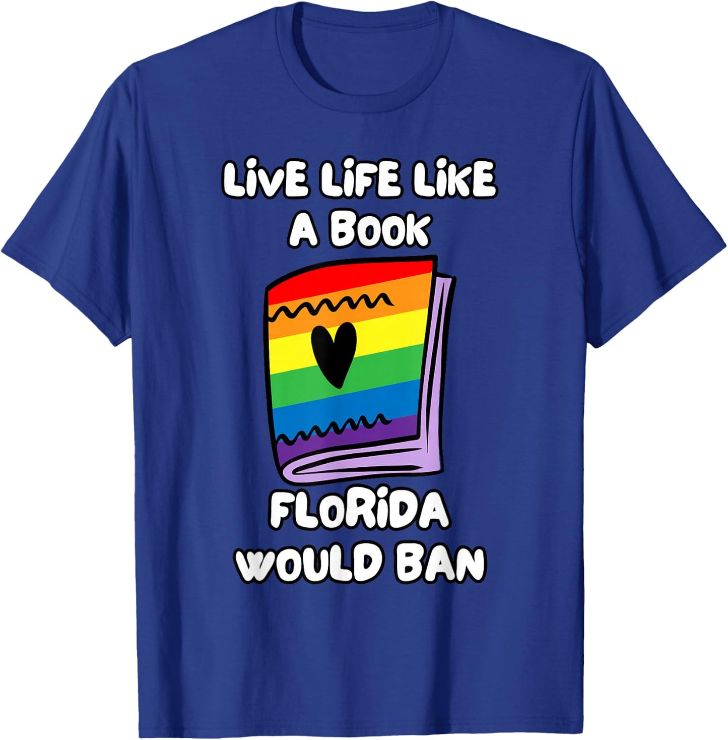 Live Life Like A Book Florida Would Ban T-Shirt - T-Shirt | Royal