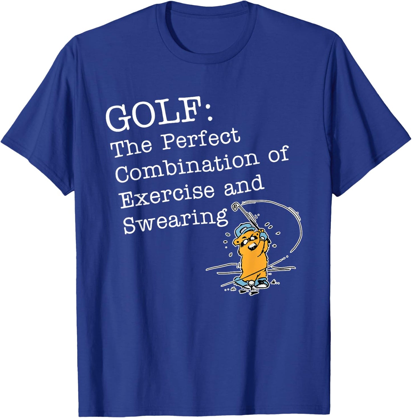 Golf: The Perfect Combination Of Exercise And Swearing T-Shirt - T-Shirt | Royal