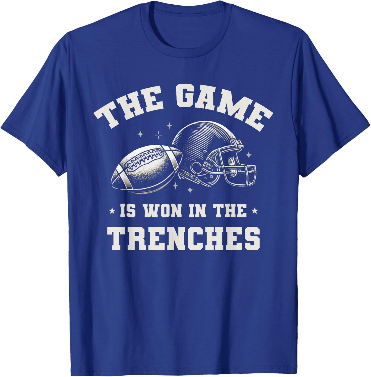 Football The Game Is Won In The Trenches T-Shirt - T-Shirt | Royal