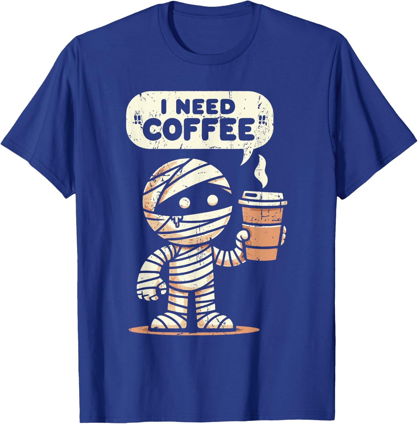 Mummy Halloween i Need Coffee Funny Sarcastic Caffeine Funny T-Shirt - T-Shirt | Royal