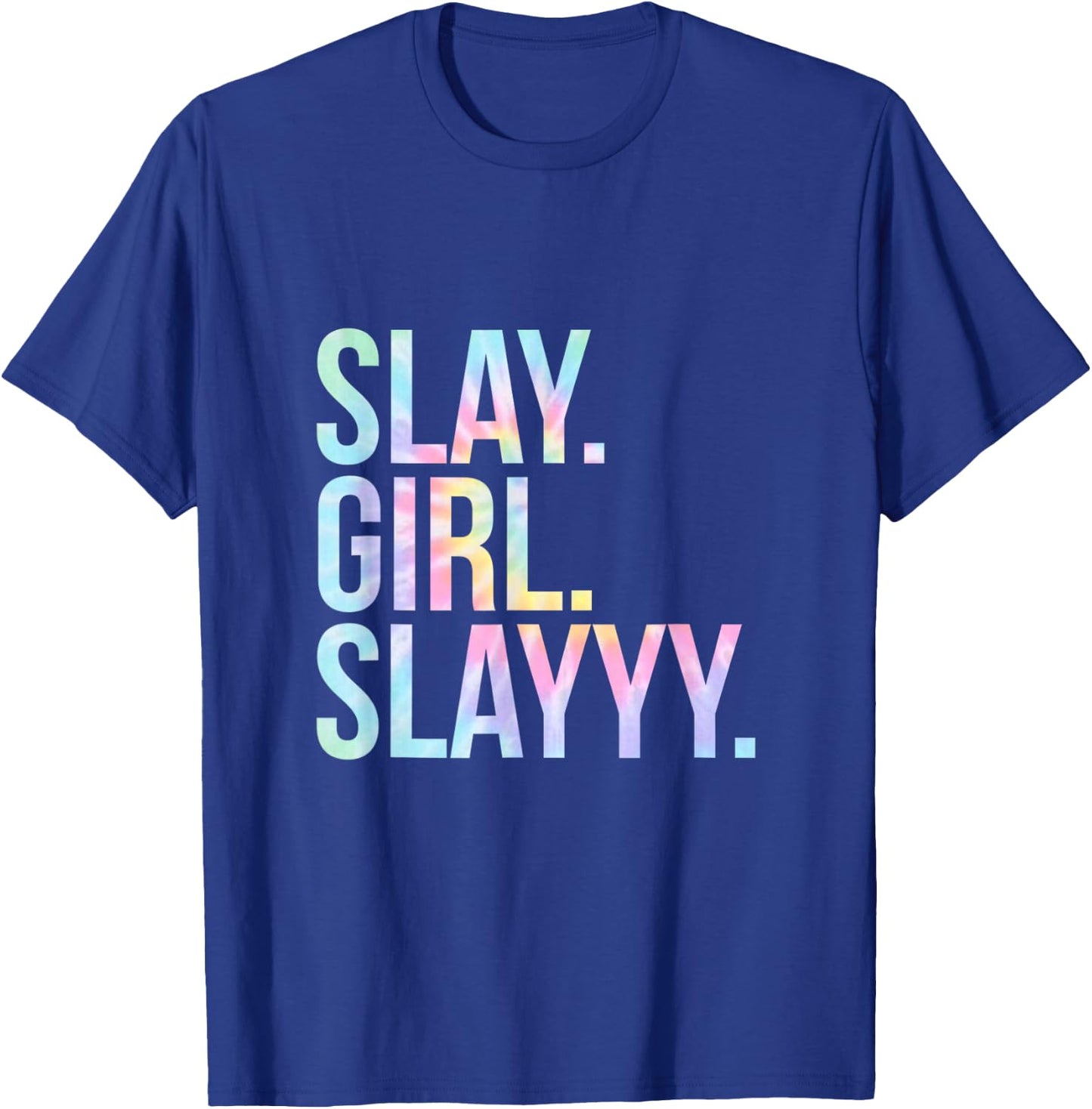 Slay Girl Slay T Shirt Tie Dye T-Shirt - T-Shirt | Royal