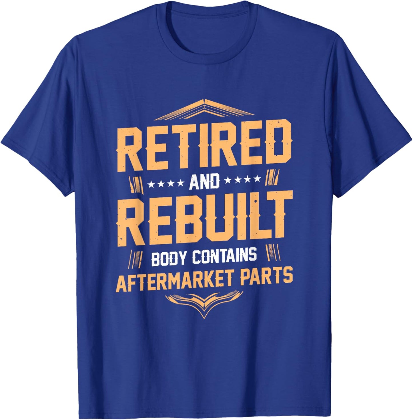 Retired and Rebuilt Body Contains Aftermarket Parts T-Shirt - T-Shirt | Royal