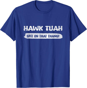 Hawk Tuah, Spit On That Thang - Hawk Thua - Hawk Tua Funny T-Shirt - T-Shirt | Royal