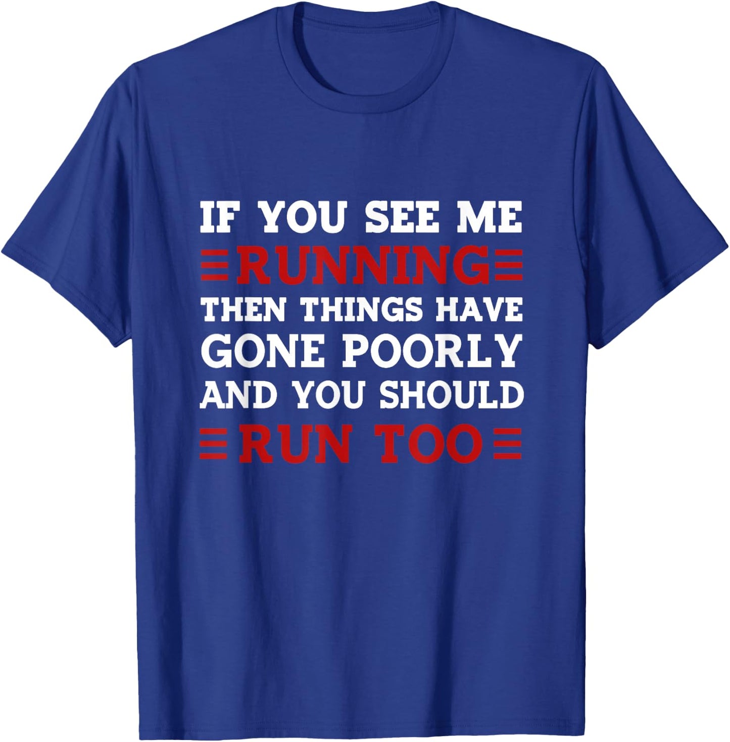 If You See me Running Then Things Have Gone Poorly T-Shirt - T-Shirt | Royal