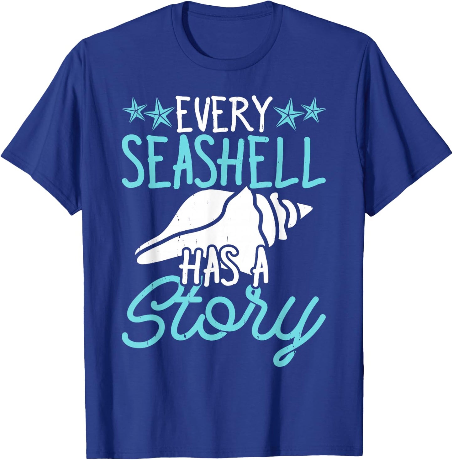Every Seashell Has A Story T-Shirt - T-Shirt | Royal
