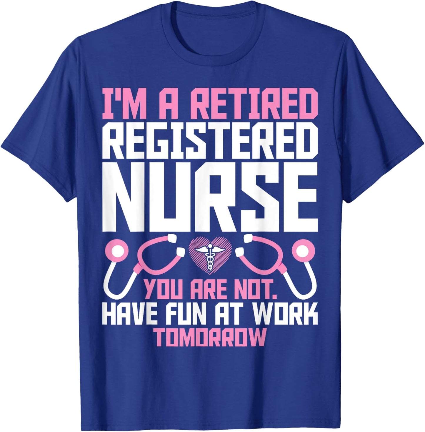 Retired RN Retirement Gifts - I'm a Retired Registered Nurse T-Shirt - T-Shirt | Royal