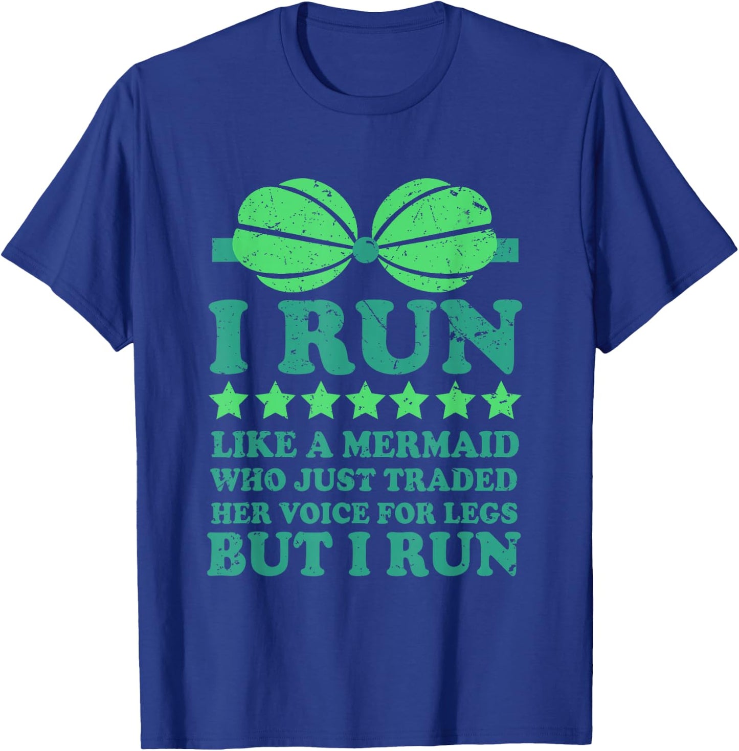 Running : I Run Like A Mermaid Who Traded Her Voice T-Shirt - T-Shirt | Royal