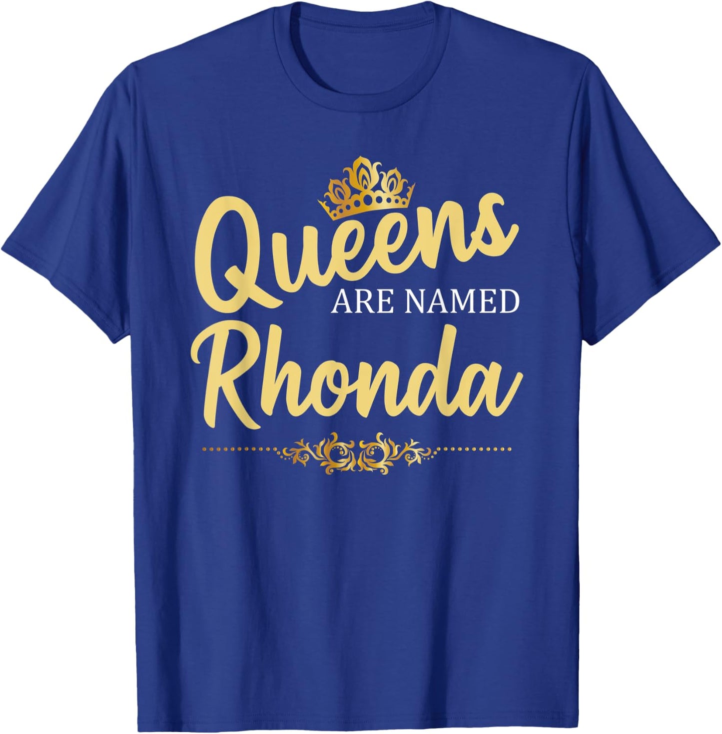 Queens Are Named RHONDA Personalized Funny Birthday Gift T-Shirt - T-Shirt | Royal