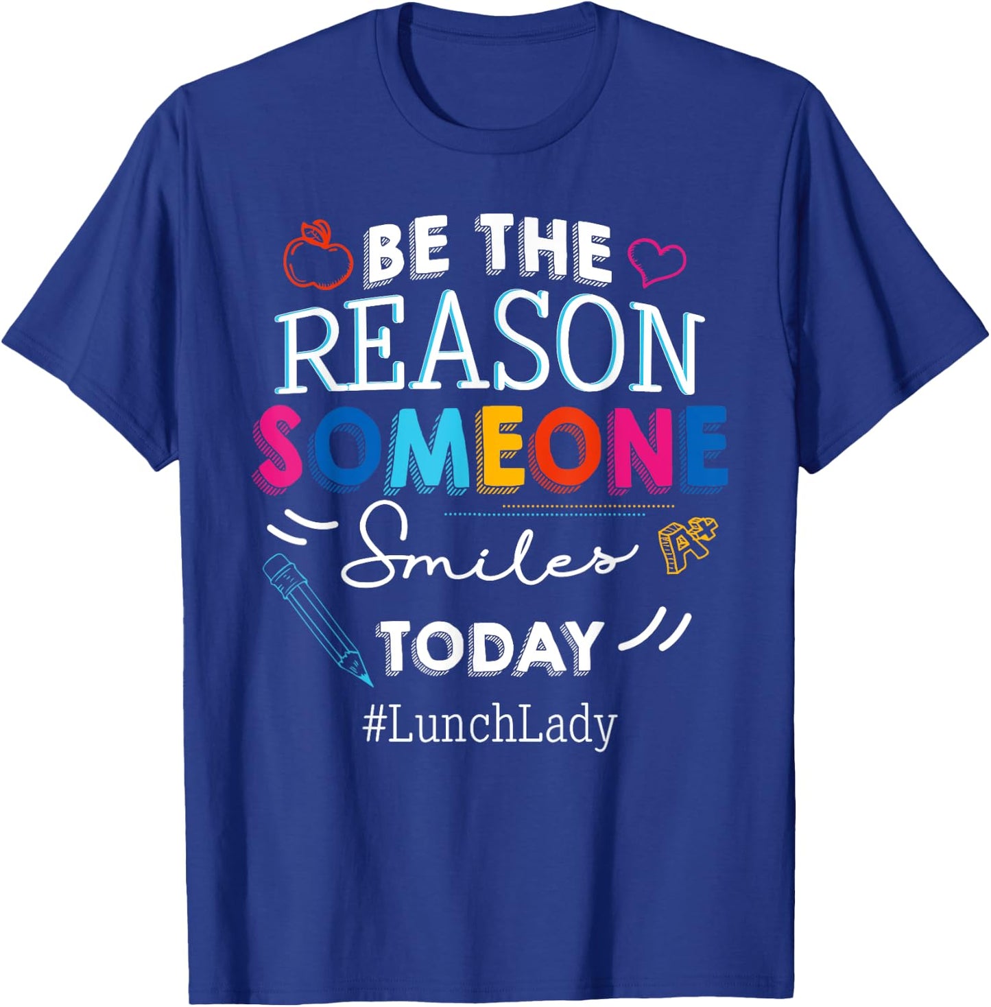 Be the Reason Someone Smiles Today Lunch Lady School T-Shirt - T-Shirt | Royal