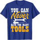 You Can Never Have Too Many Tools T-Shirt - T-Shirt | Royal