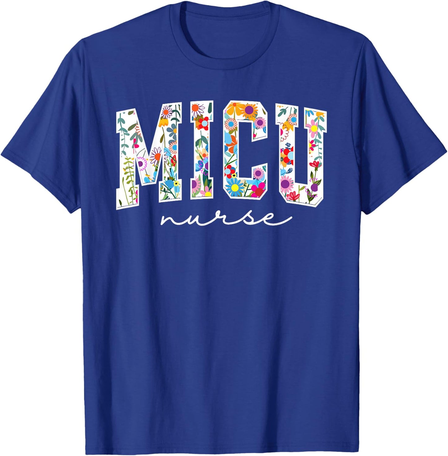 Floral MICU Nurse Floral MICU Nurse Medical Intensive Care U T-Shirt - T-Shirt | Royal