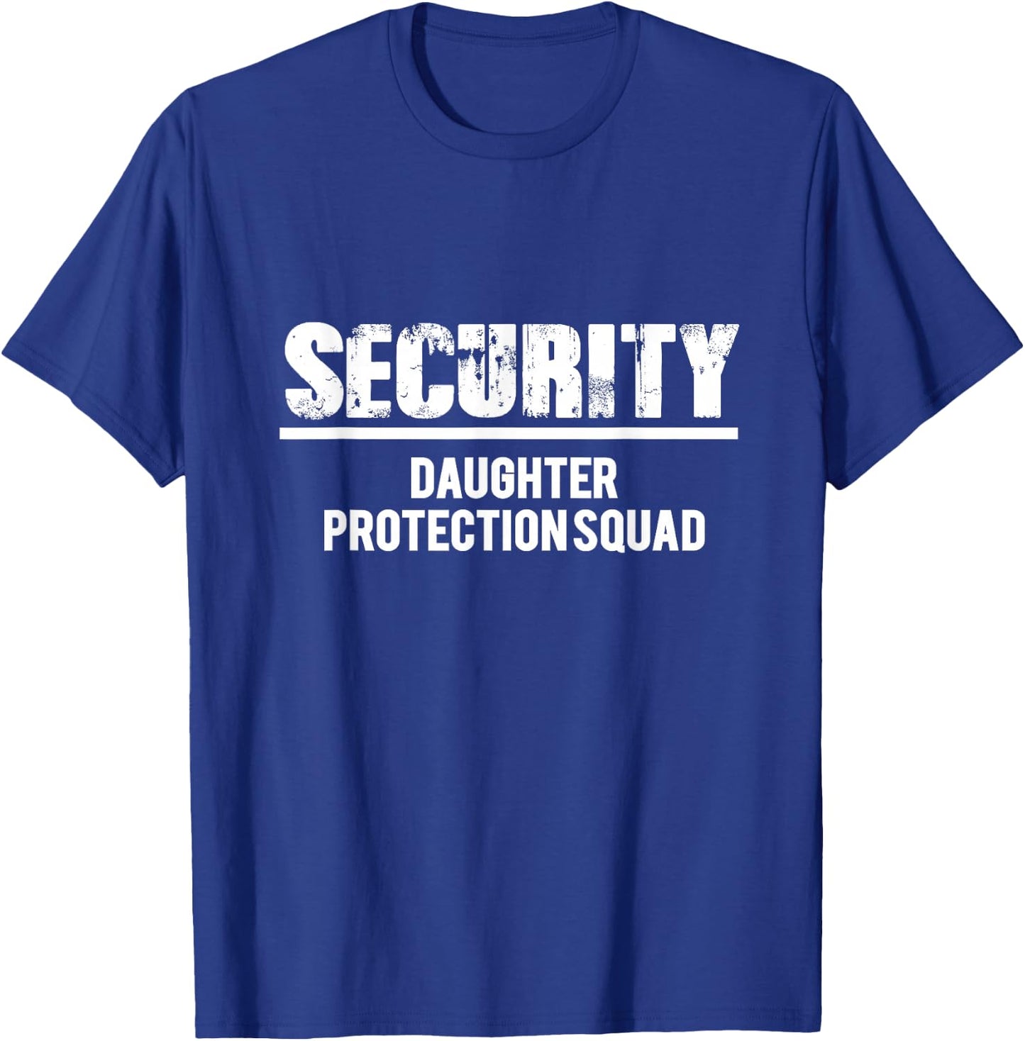 DAUGHTER PROTECTION SQUAD T SHIRT Dad of a Princess! T-Shirt - T-Shirt | Royal