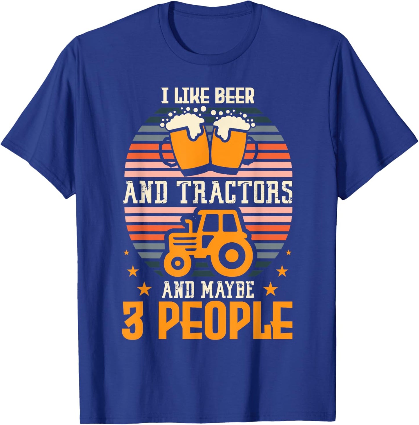 I Like Beer And Tractors And Maybe 3 People Farming Farm T-Shirt - T-Shirt | Royal