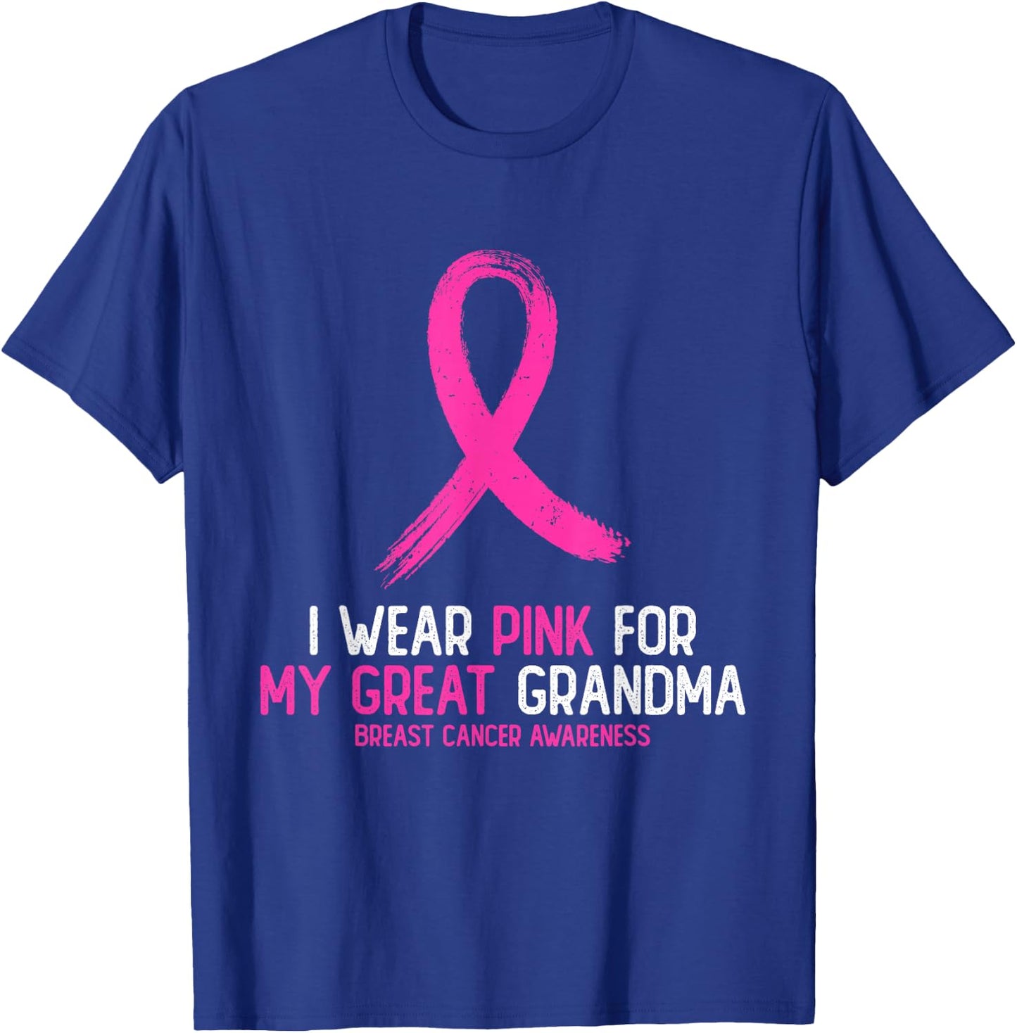 I Wear Pink For My Great Grandma Breast Cancer Awareness T-Shirt - T-Shirt | Royal