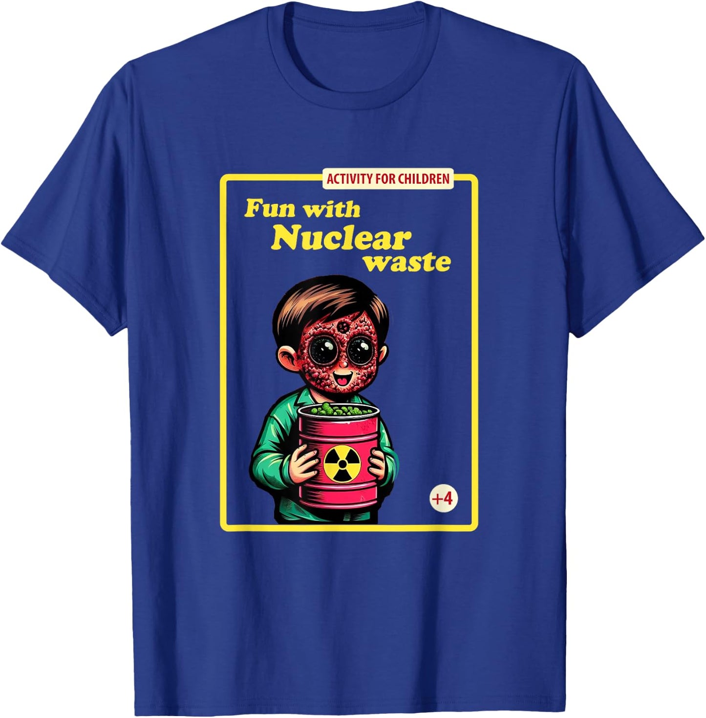 Fun With Nuclear Waste Funny Dark Humor T-Shirt - T-Shirt | Royal