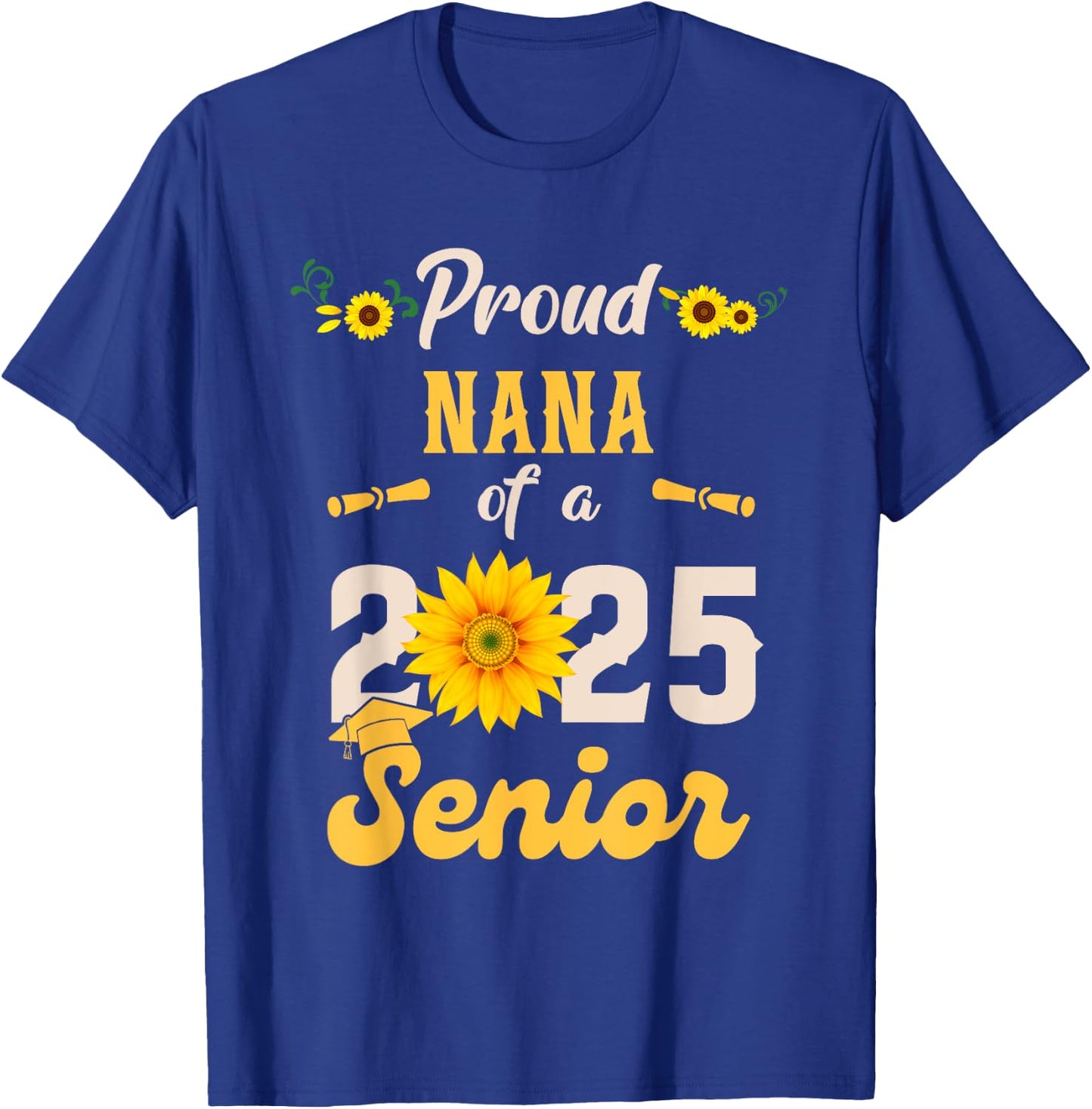Proud Nana Of A Class Of 2025 Senior Graduation Graduate T-Shirt - T-Shirt | Royal