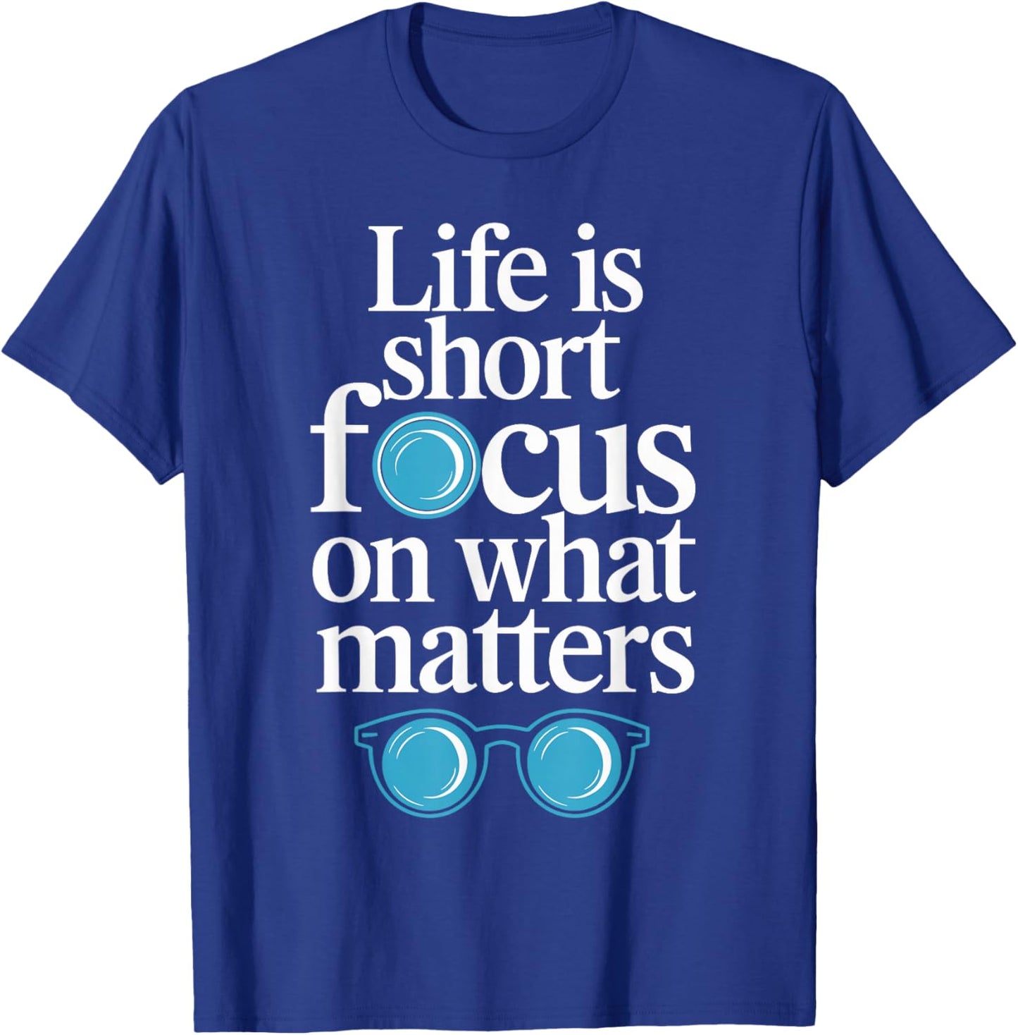 Life is short, focus on what matters Optometrist T-Shirt - T-Shirt | Royal