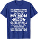 The Dumbest Thing You Can Possibly Do is Piss Off My MoM She T-Shirt - T-Shirt | Royal