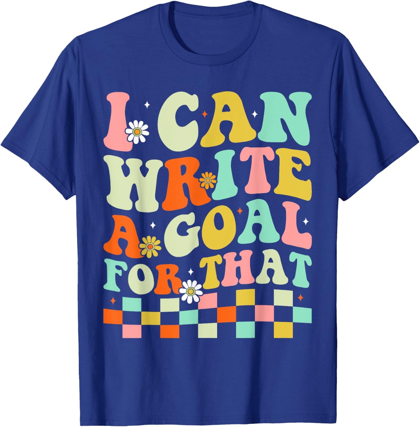 I Can Write A Goal For That T-Shirt - T-Shirt | Royal
