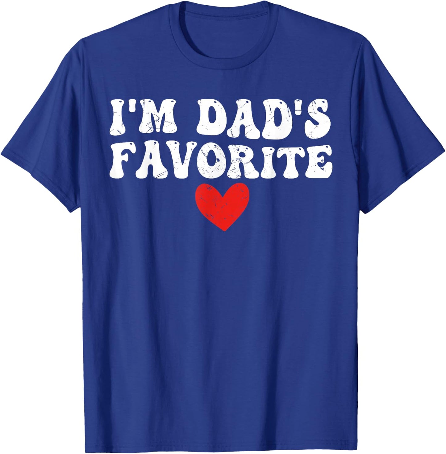I'm Dad's Favorite Funny Sarcastic Father's Day T-Shirt - T-Shirt | Royal