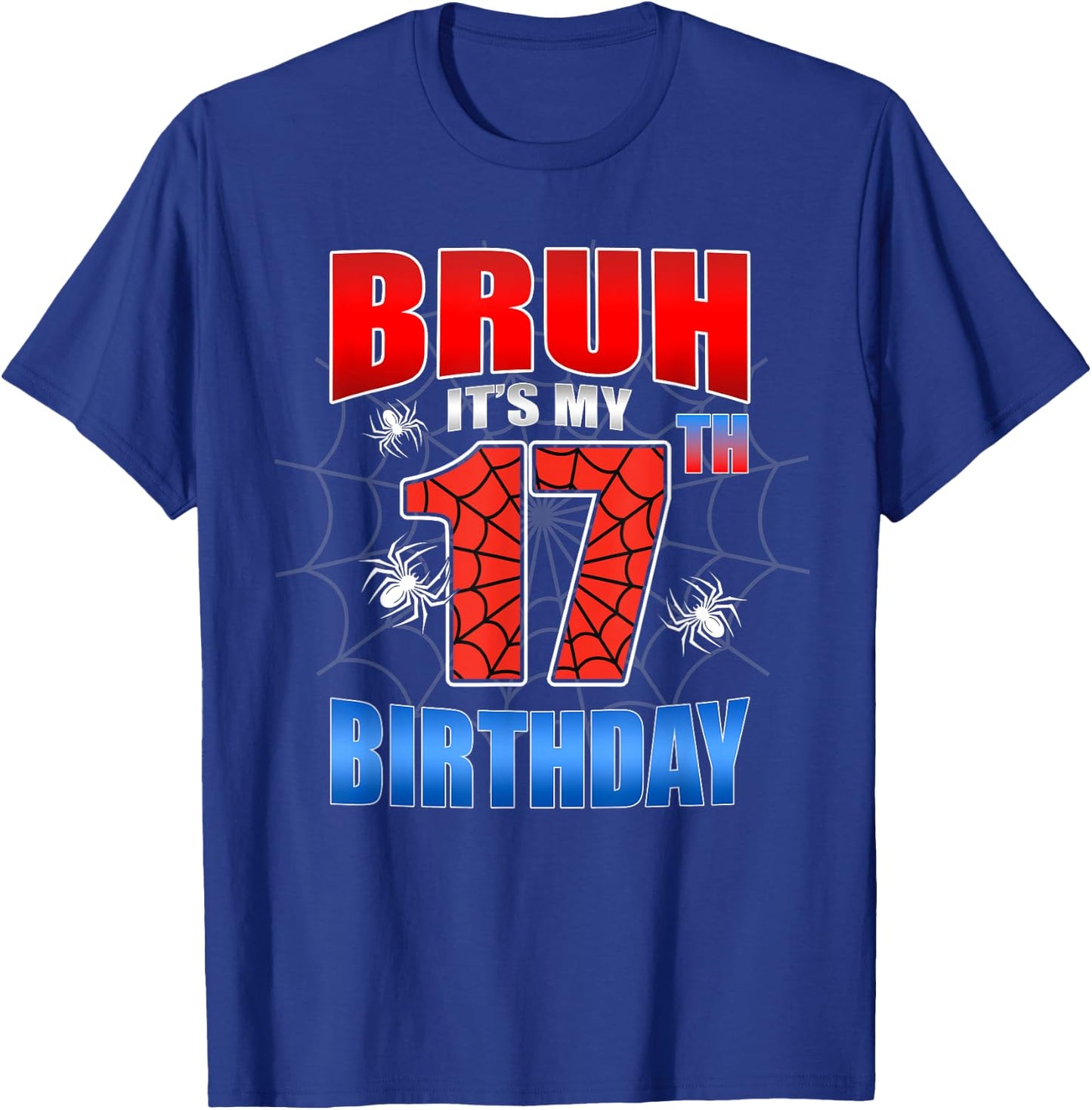 Spider Web 17 Years Old Bruh It's My 17th Birthday Boy Party T-Shirt - T-Shirt | Royal