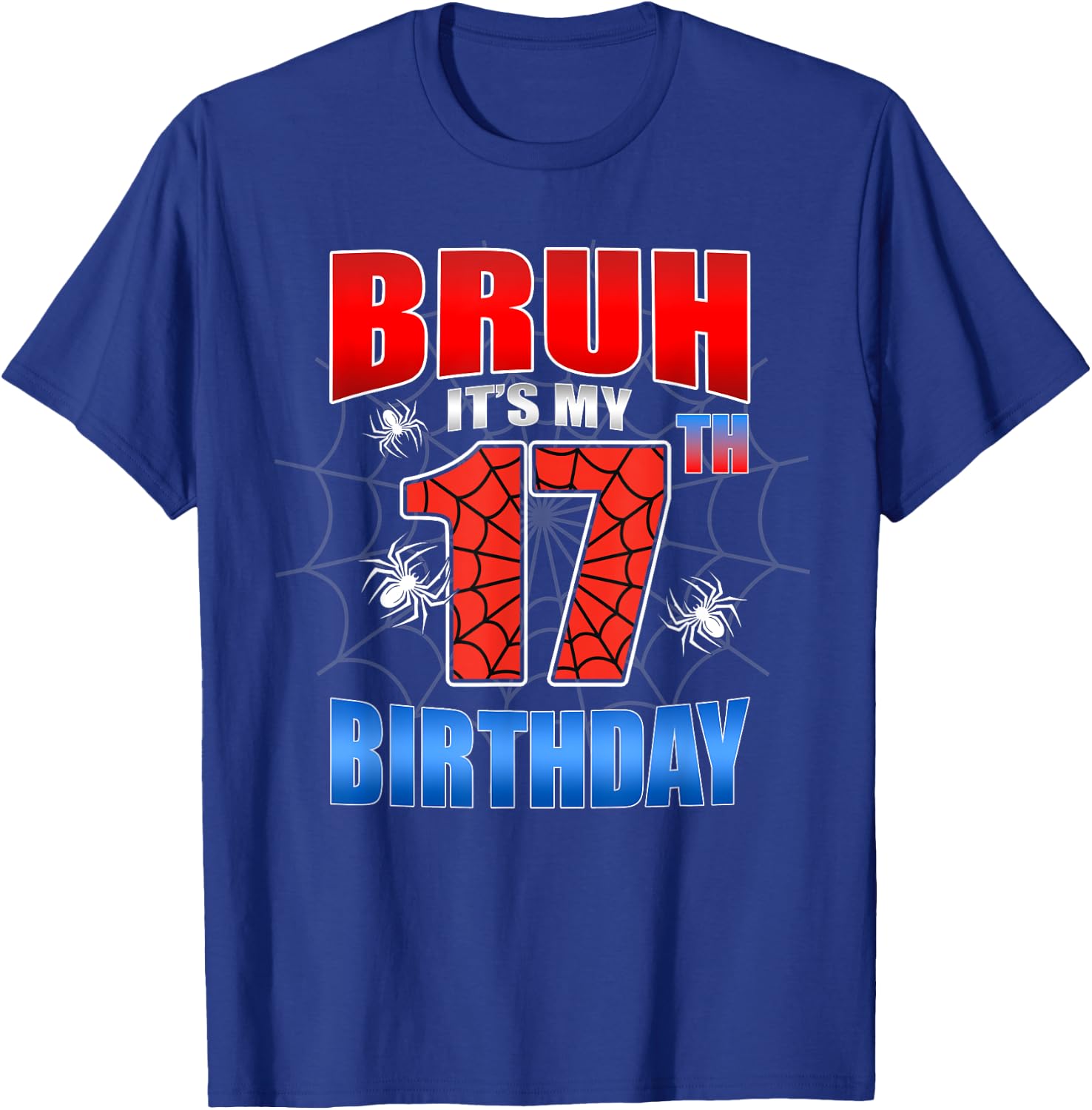 Spider Web 17 Years Old Bruh It's My 17th Birthday Boy Party T-Shirt - T-Shirt | Royal