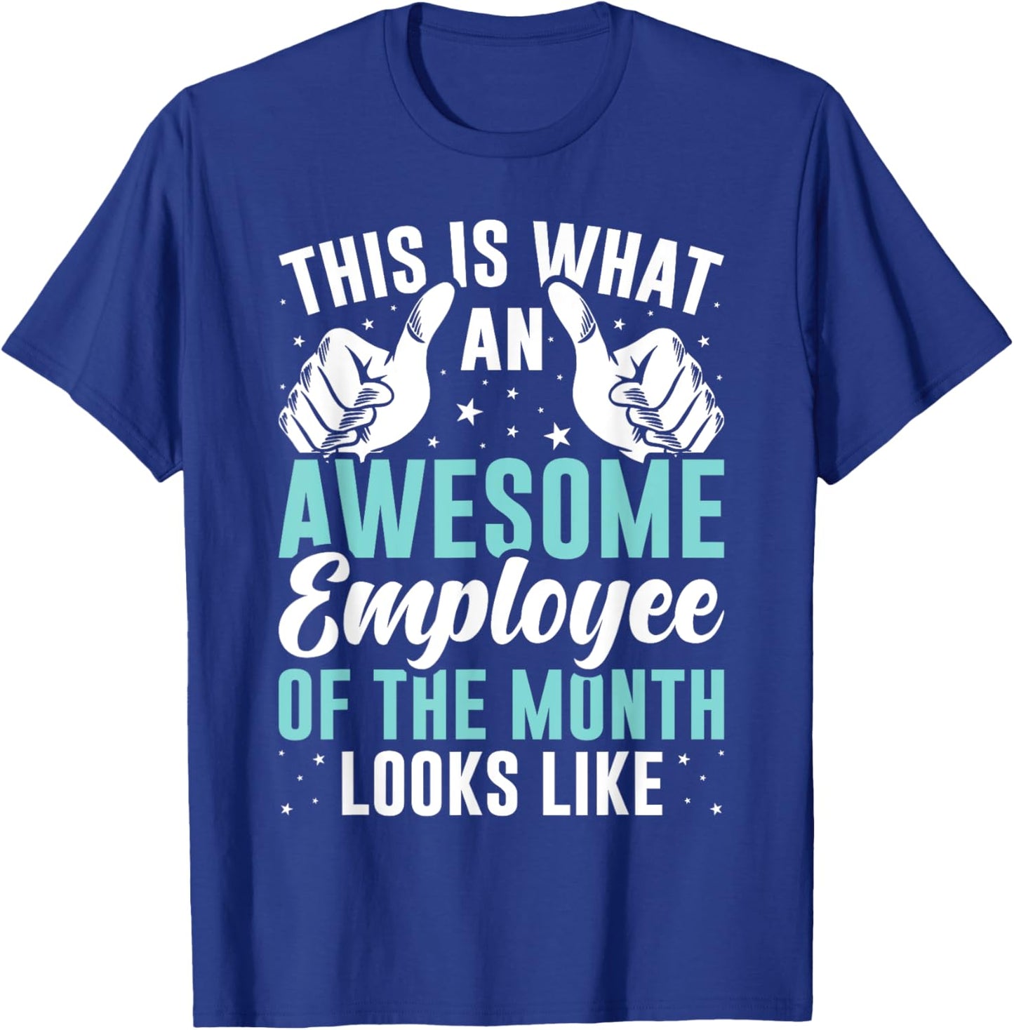 This Is What an Awesome Employee of The Month Looks Like T-Shirt - T-Shirt | Royal