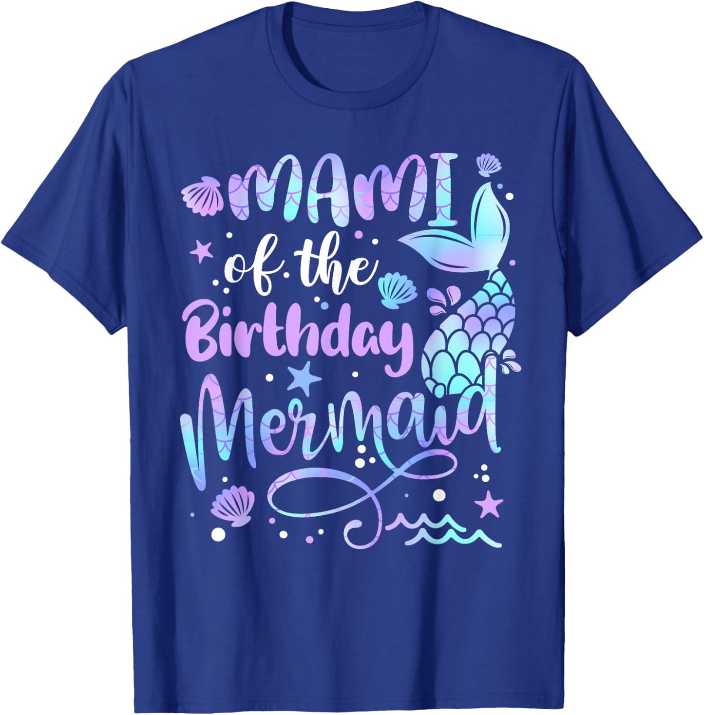 Mami Of The Birthday Mermaid Matching Family Mother's Day T-Shirt - T-Shirt | Royal