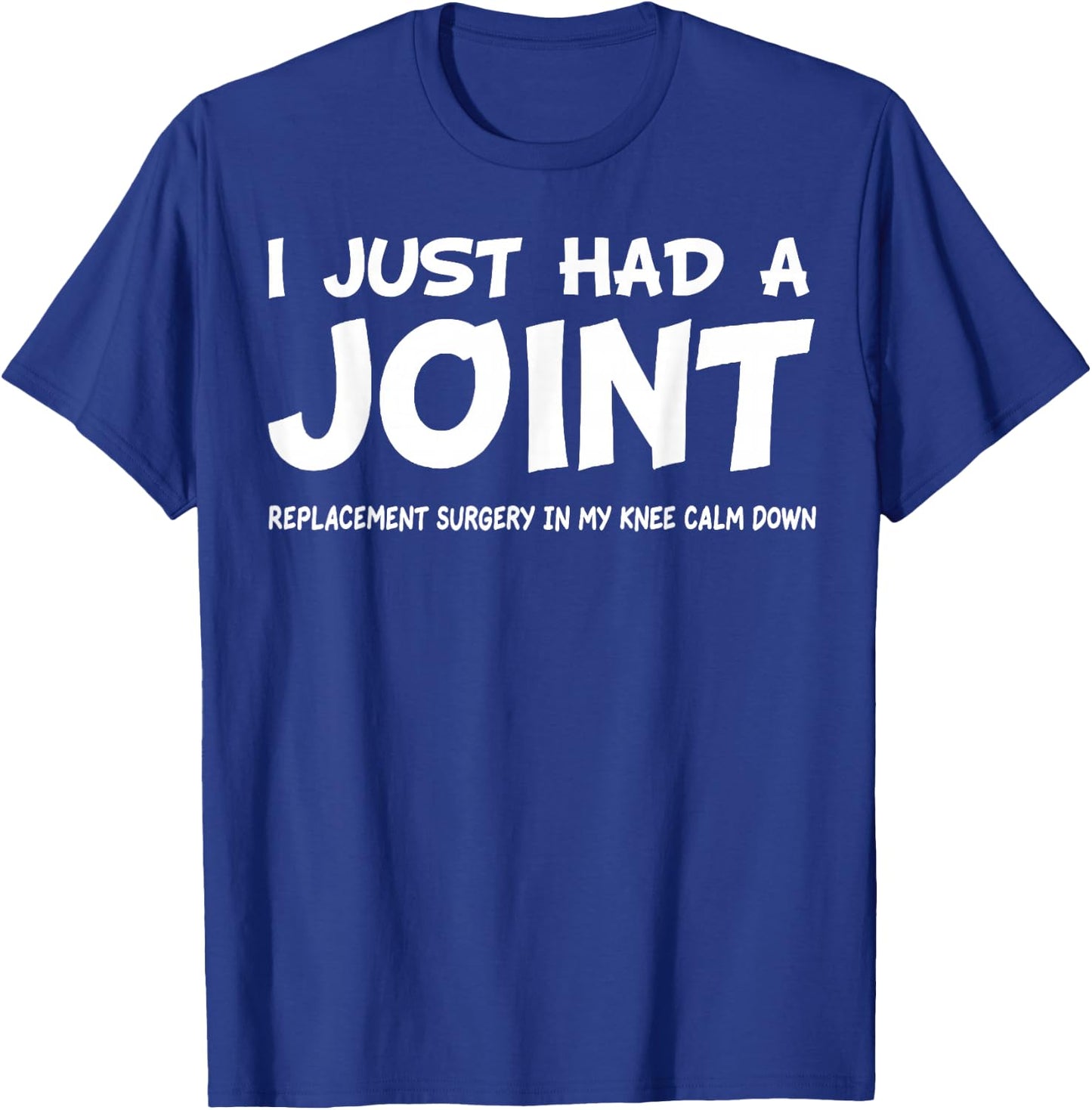 I Just Had A Joint Replacement Funny Knee Replacement knee T-Shirt - T-Shirt | Royal