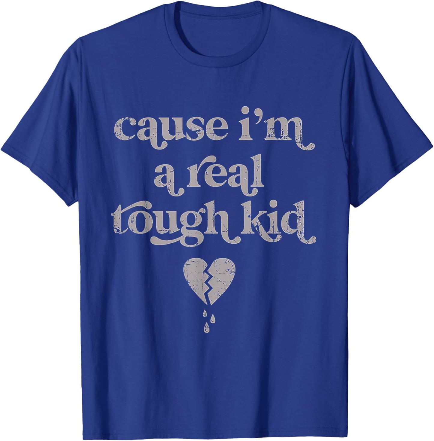 Cause I'm A Real Tough Kid T-Shirt - T-Shirt | Royal