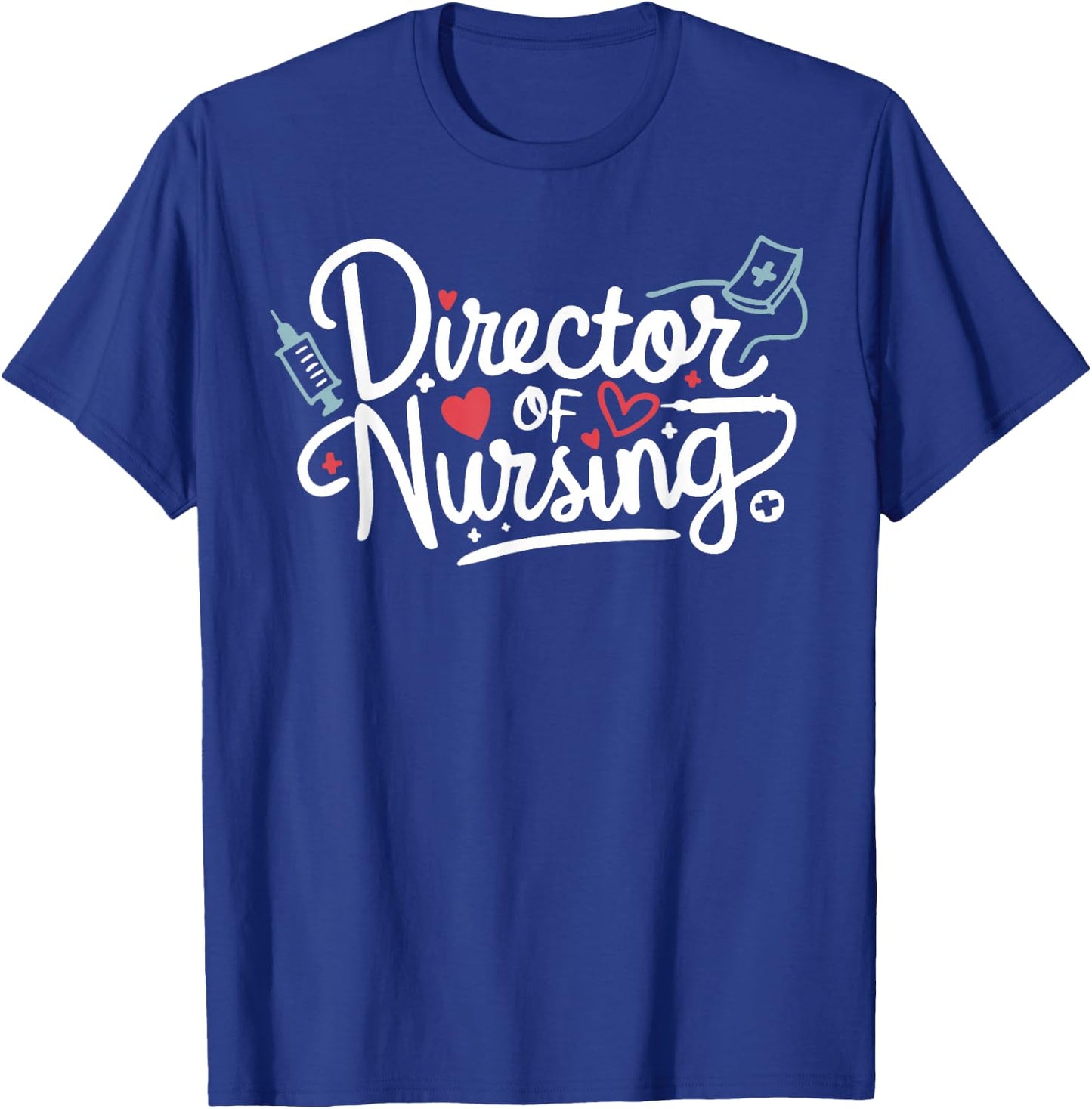 Funny Director Of Nursing Cute Nurse Director Medical Love T-Shirt - T-Shirt | Royal