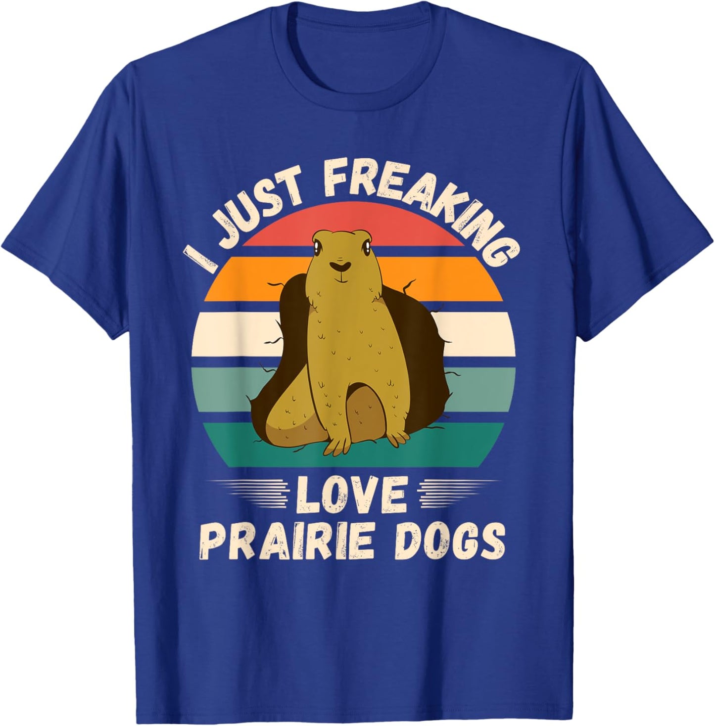 Retro Prairie Dogs I Just Freaking Love Prairie Dogs Lover T-Shirt - T-Shirt | Royal