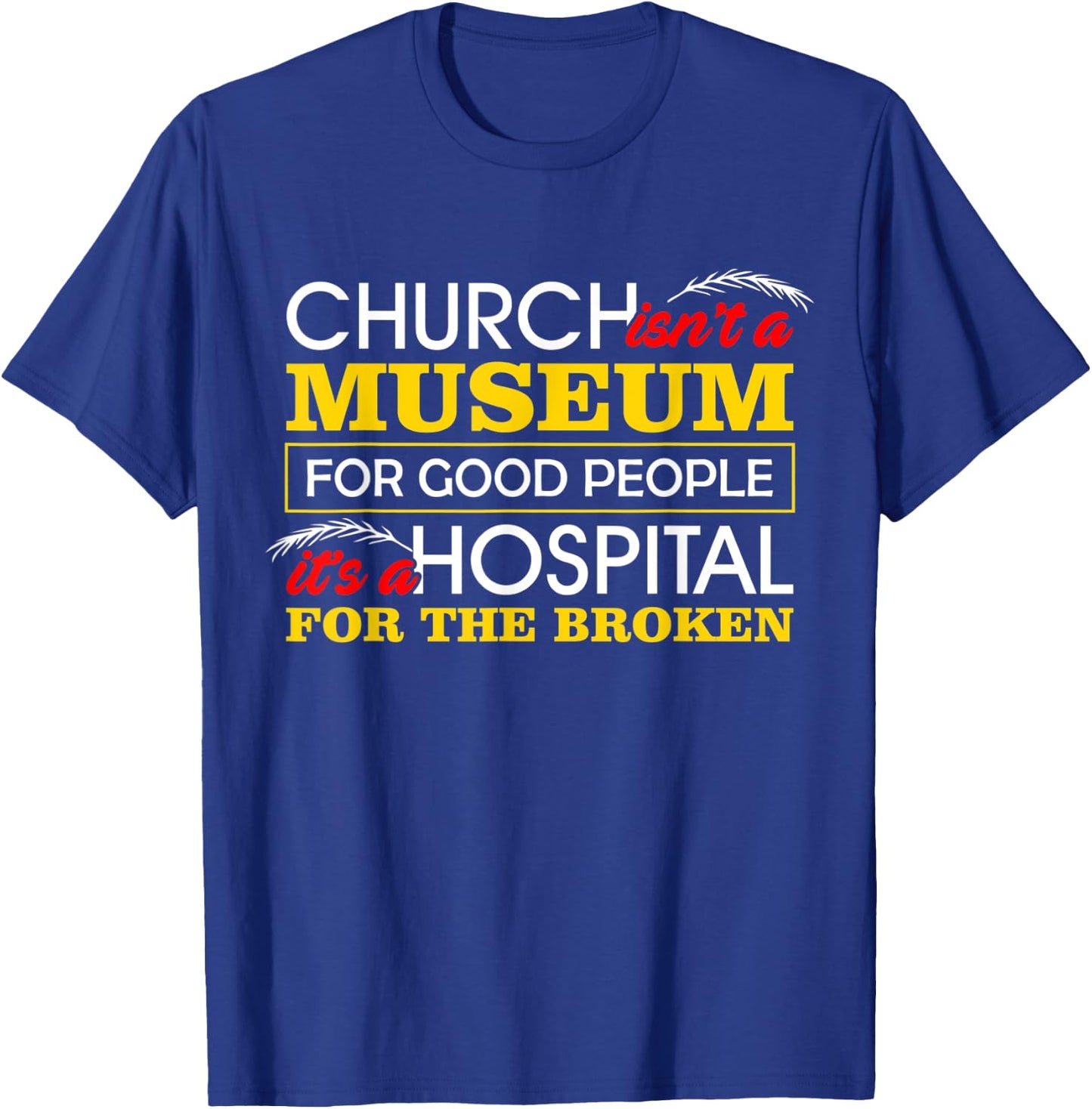 Christian Shirts Hospital For Broken Bible Verses T-Shirt - T-Shirt | Royal