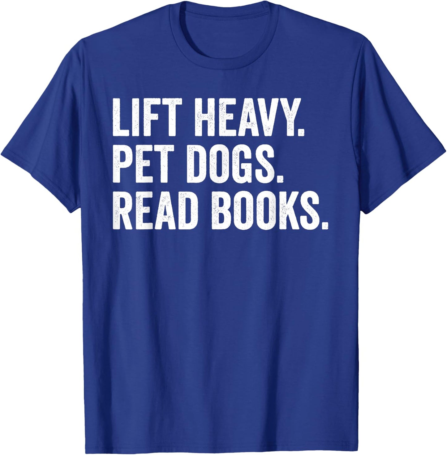 Lift Heavy Pet Dogs Read Books Gym Workout Weight Lifter T-Shirt - T-Shirt | Royal