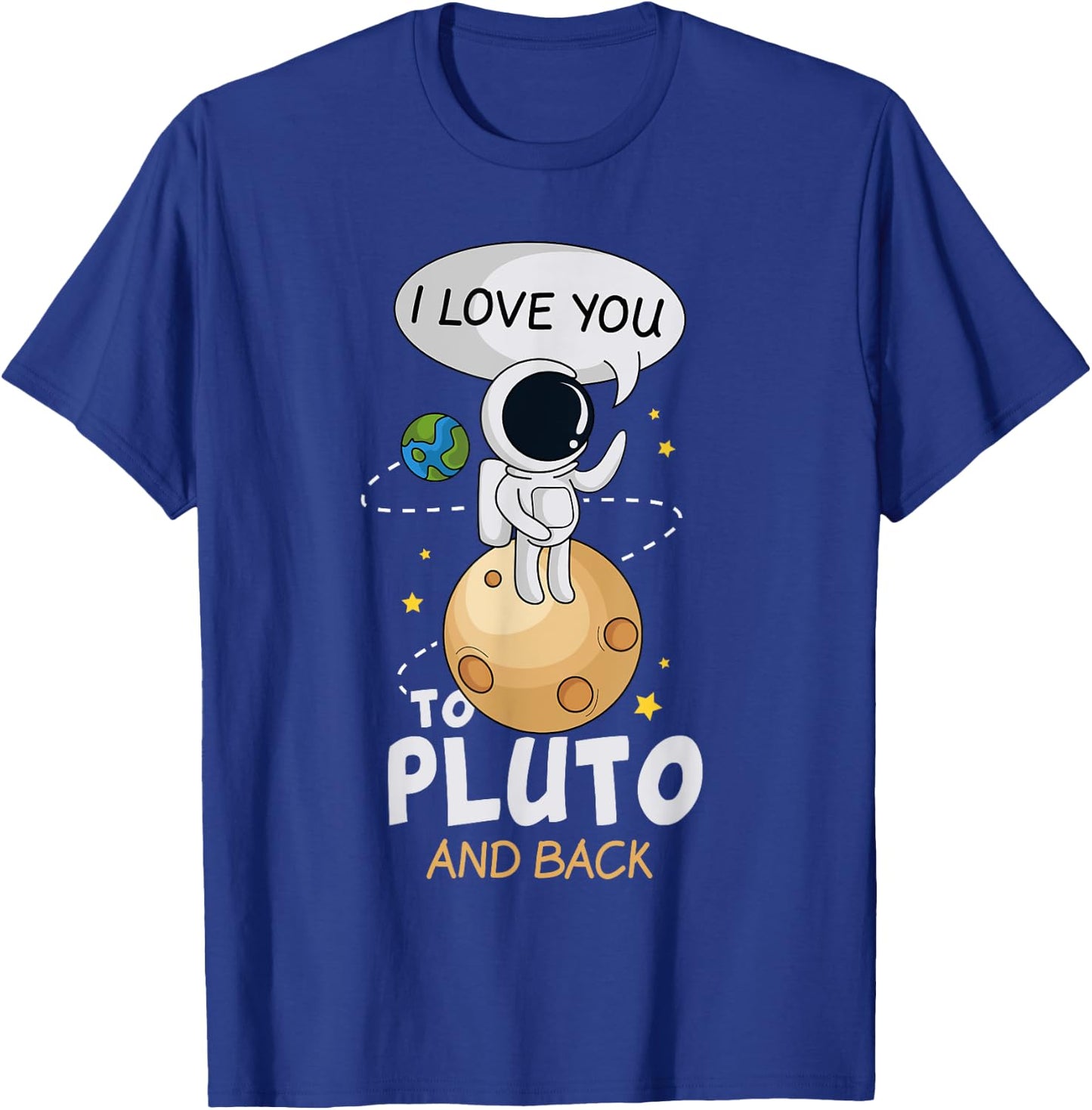 I Love You To Pluto And Back. Astronomer Moon Space Shirt T-Shirt - T-Shirt | Royal