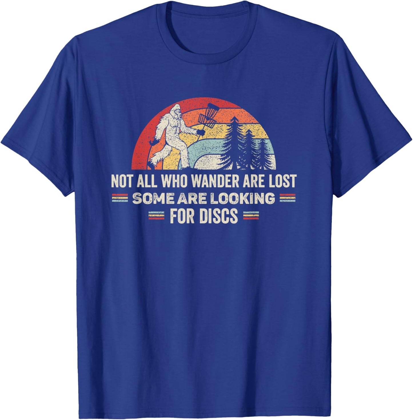 Disc Golf Basket Retro Not All Who Wander Are Lost Bigfoot T-Shirt - T-Shirt | Royal