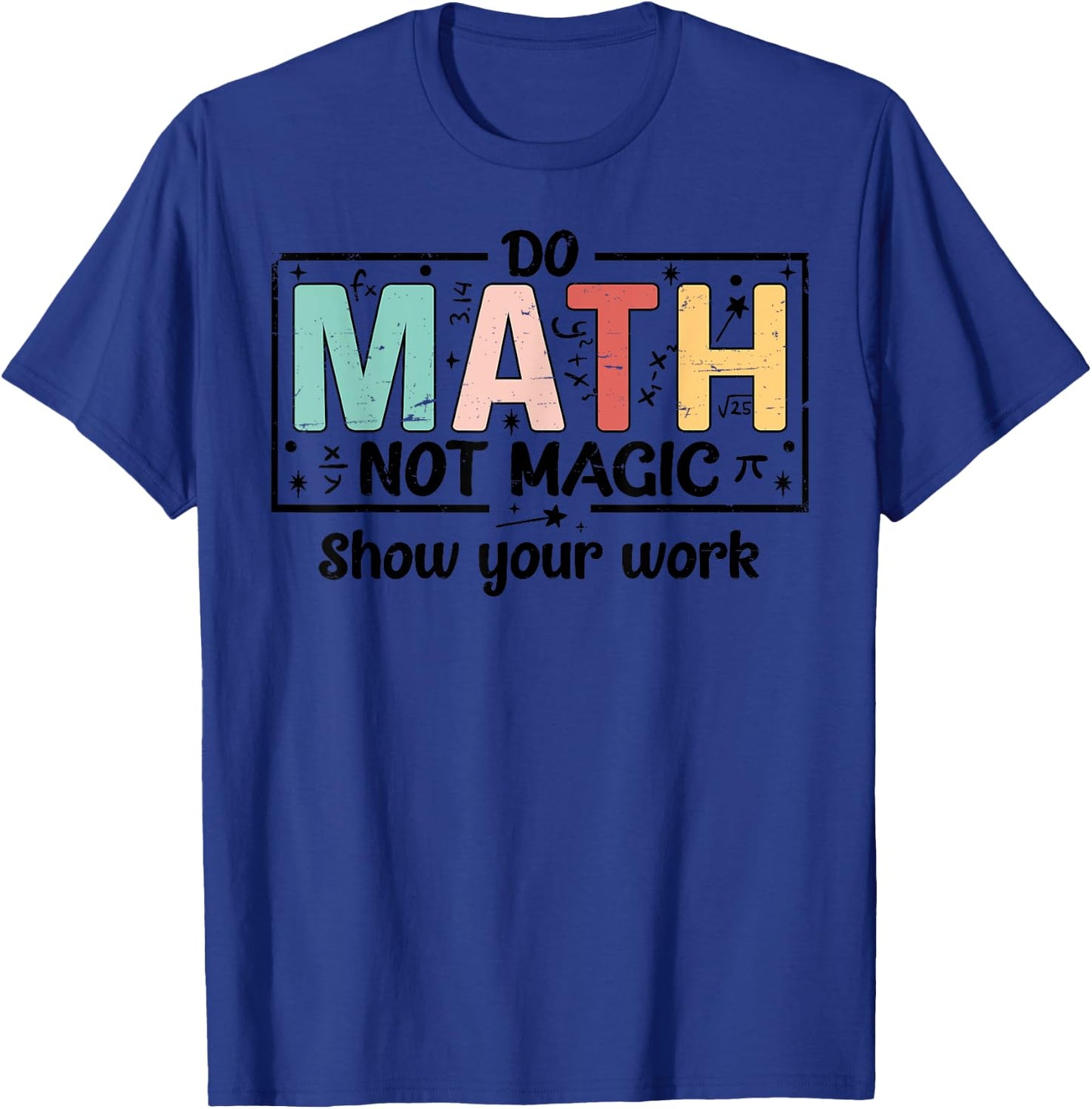Do Math Not Magic Funny Math Teacher Back to School T-Shirt - T-Shirt | Royal