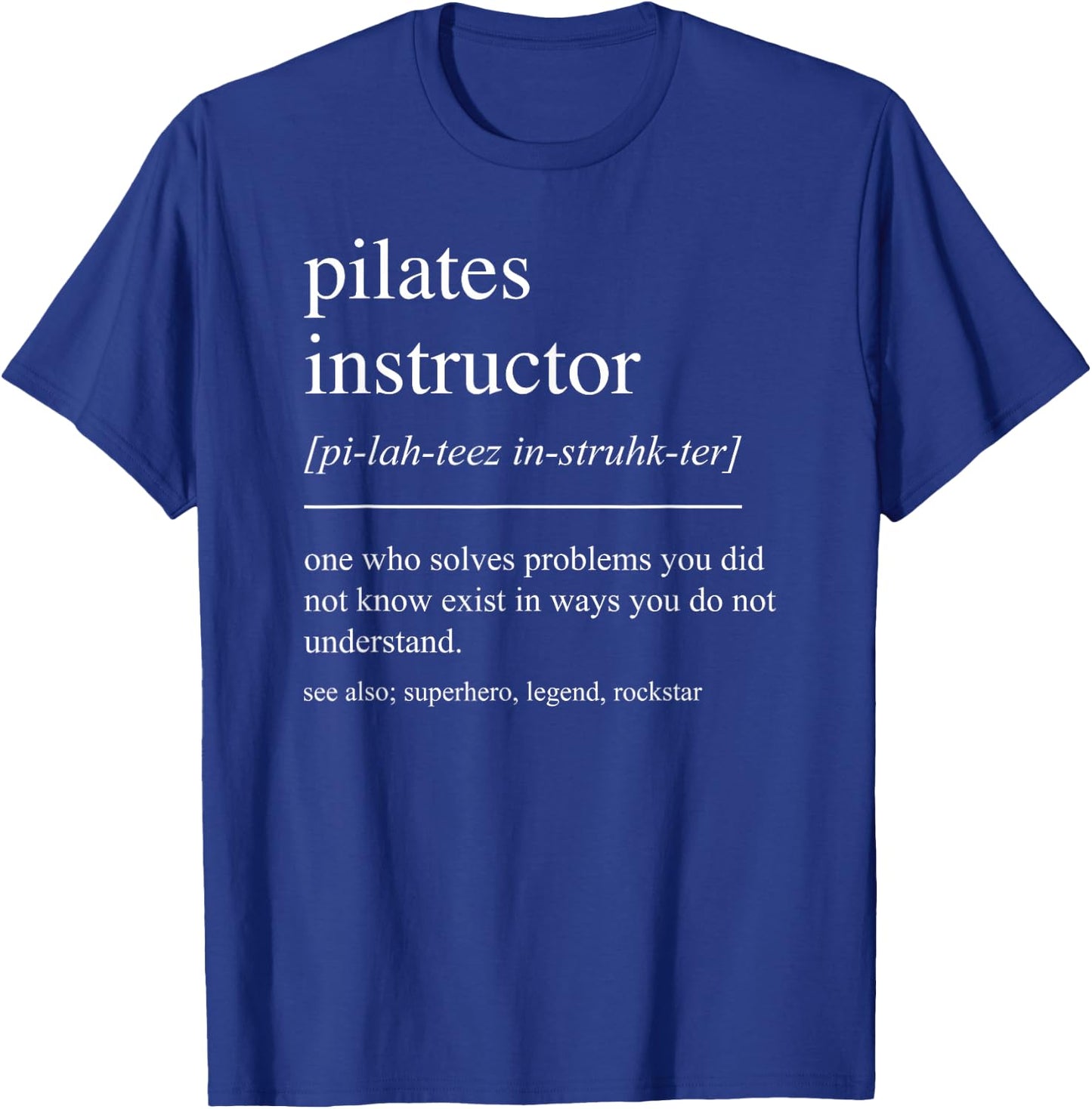 Funny Pilates Instructor Definition Pilates Teacher Women T-Shirt - T-Shirt | Royal