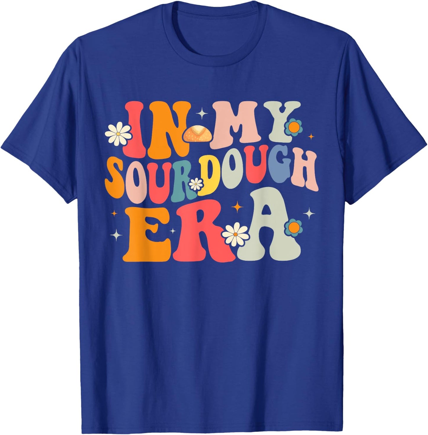 In My Sourdough Era T-Shirt - T-Shirt | Royal