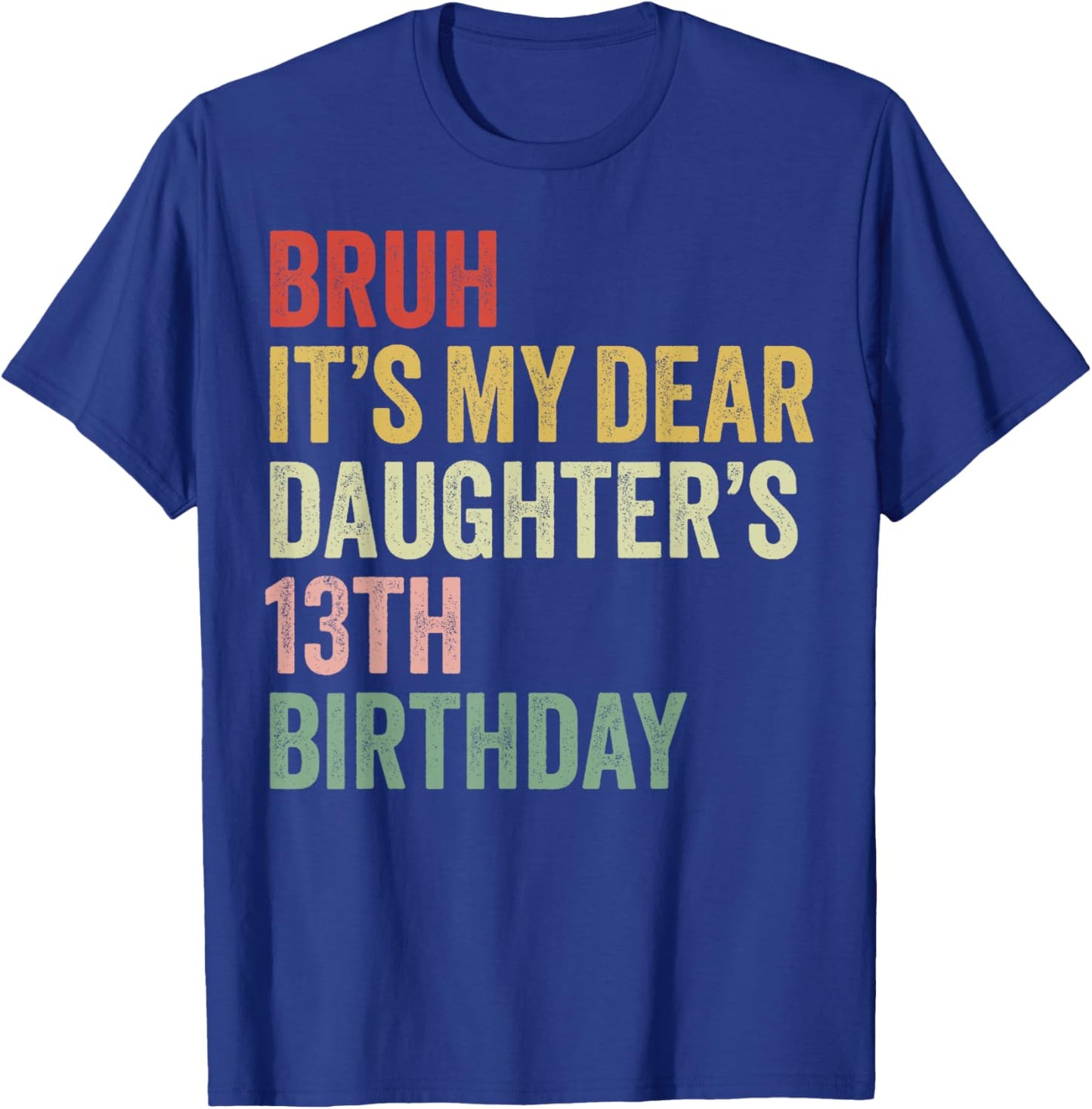 Bruh It's My Dear Daughter's 13th Birthday Queen OMG Crown T-Shirt - T-Shirt | Royal