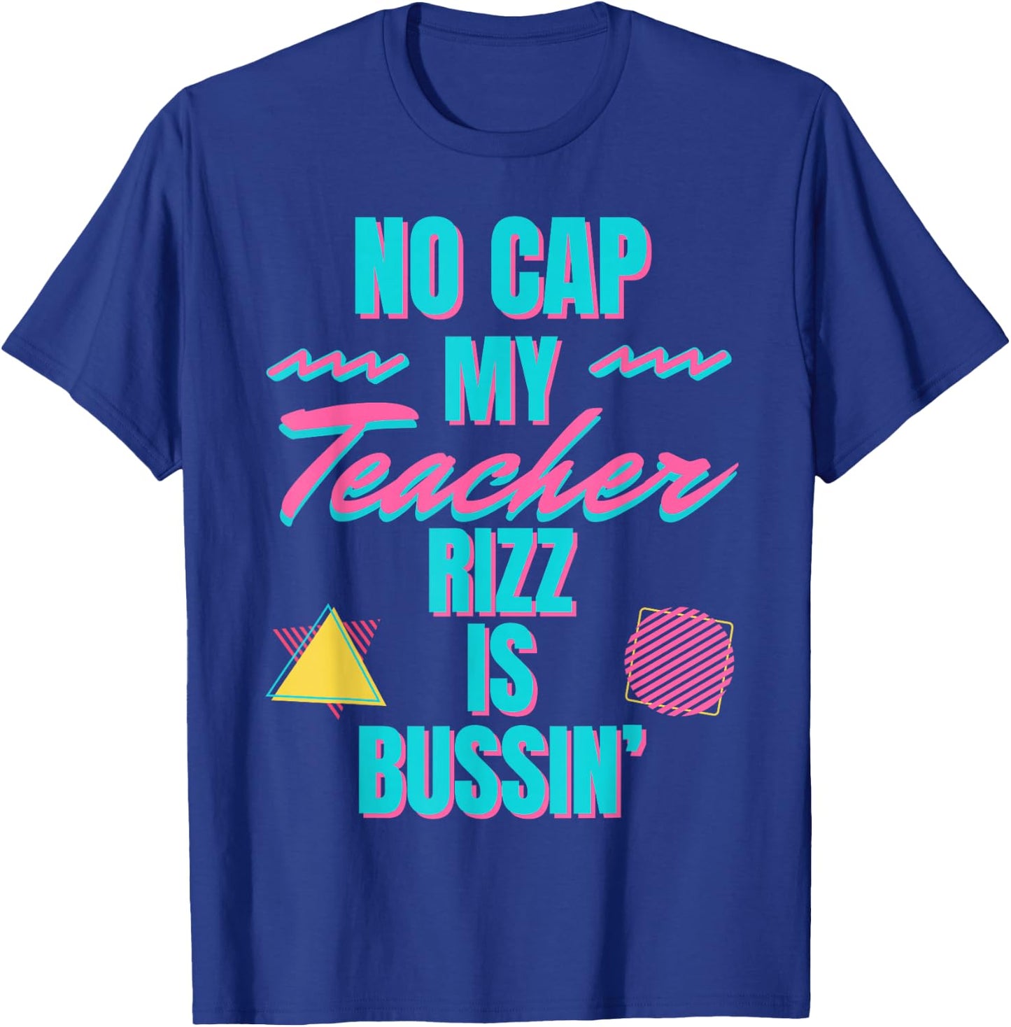 Retro Teacher Appreciation No Cap My Teacher Rizz in Bussin' Men Women T-Shirt - T-Shirt | Royal