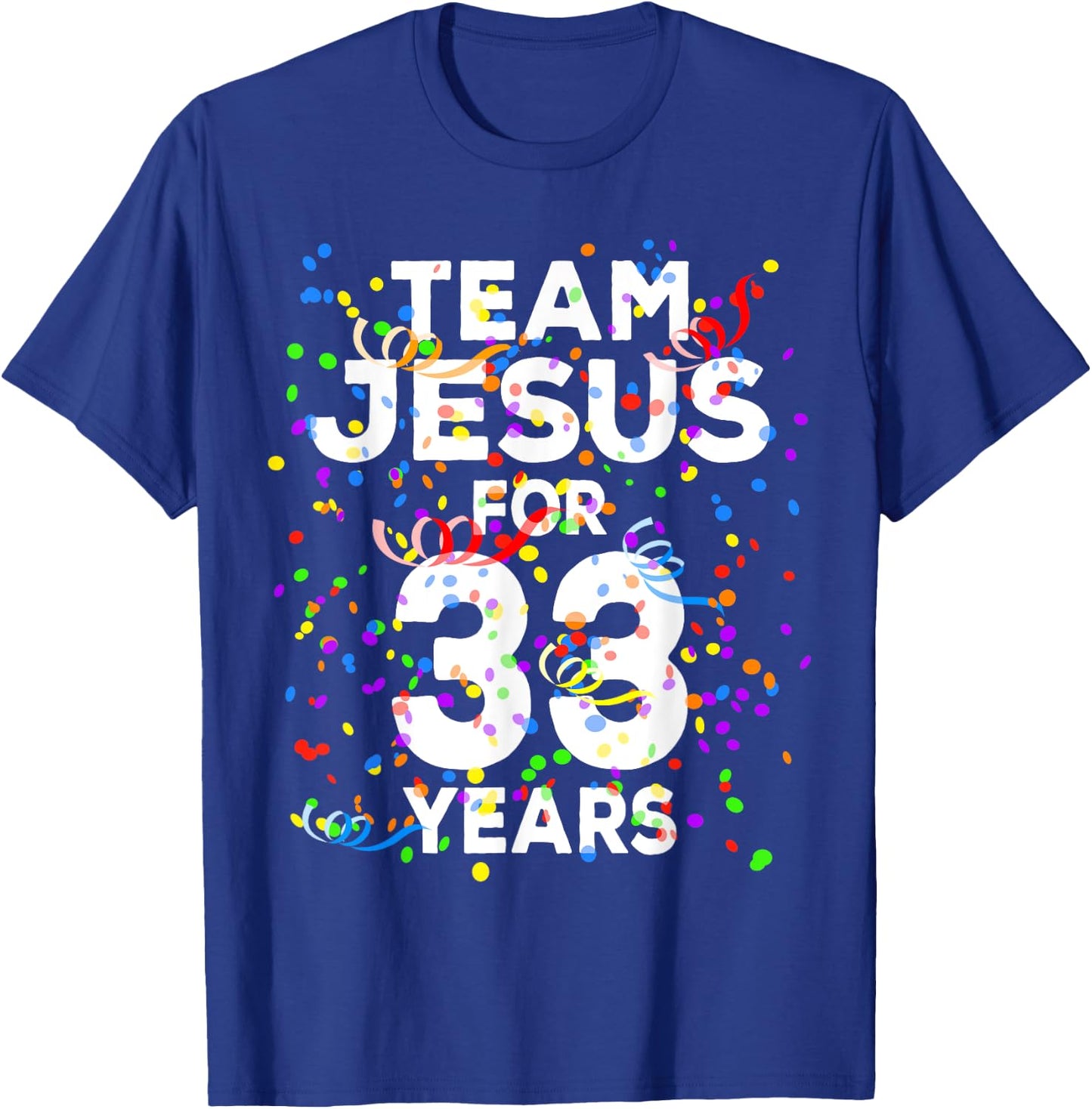 Funny Team Jesus For 33 Years Old Christian 33rd Birthday T-Shirt - T-Shirt | Royal