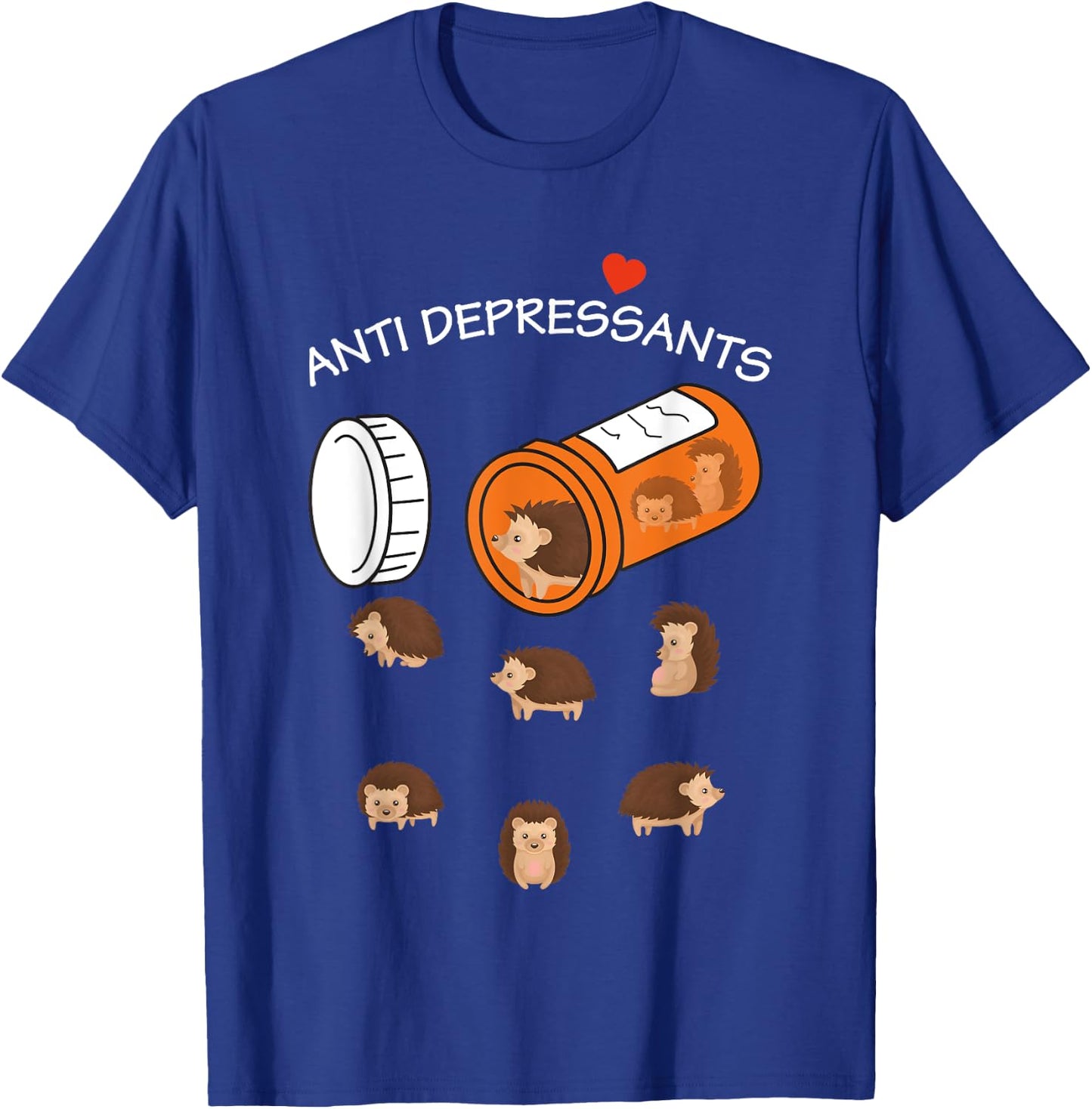Antidepressant Hedgeho Funny women T-Shirt - T-Shirt | Royal