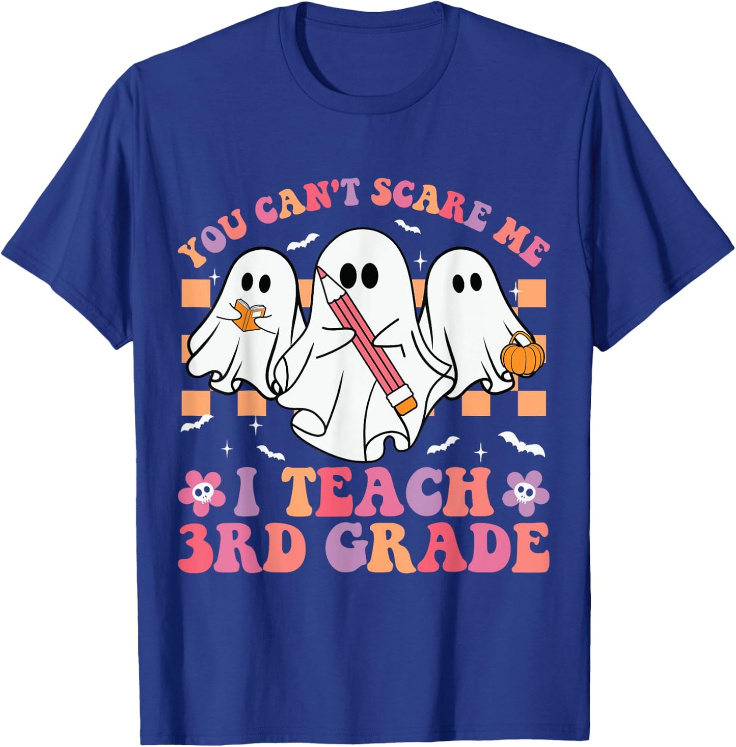 You Can't Scare Me I Teach 3rd Grade Teacher Halloween Ghost T-Shirt - T-Shirt | Royal